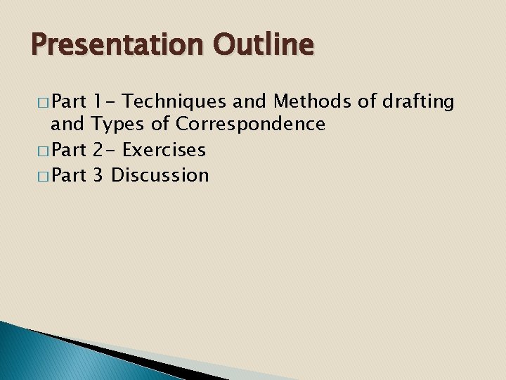 Presentation Outline � Part 1 - Techniques and Methods of drafting and Types of