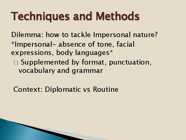 Techniques and Methods Dilemma: how to tackle Impersonal nature? *Impersonal- absence of tone, facial