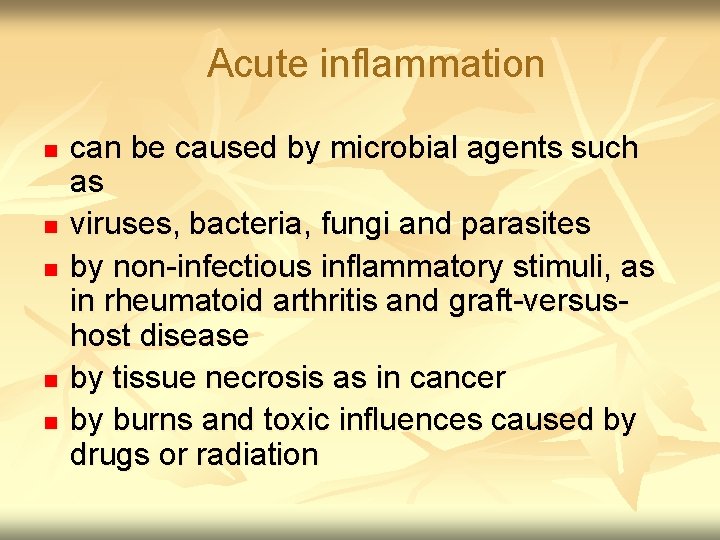 Acute inflammation n n can be caused by microbial agents such as viruses, bacteria,