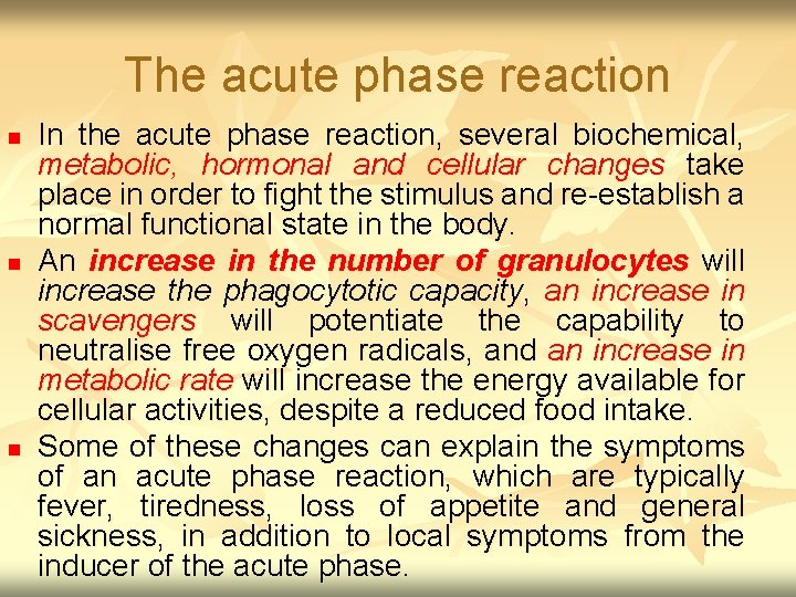 The acute phase reaction n In the acute phase reaction, several biochemical, metabolic, hormonal