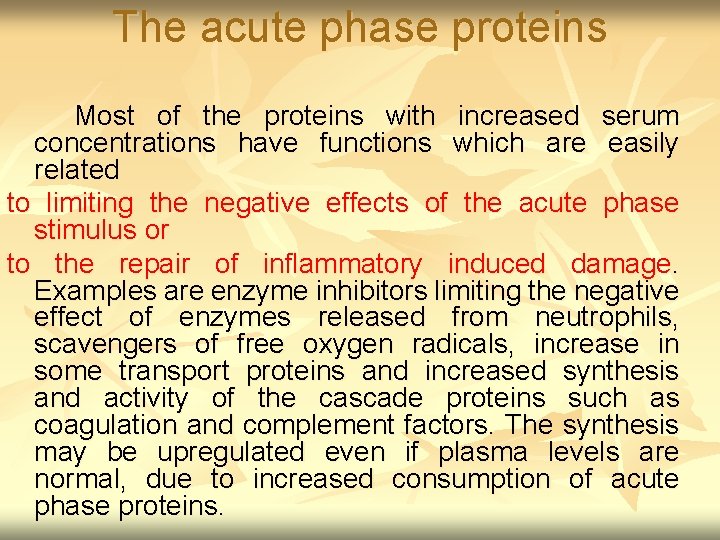 The acute phase proteins Most of the proteins with increased serum concentrations have functions