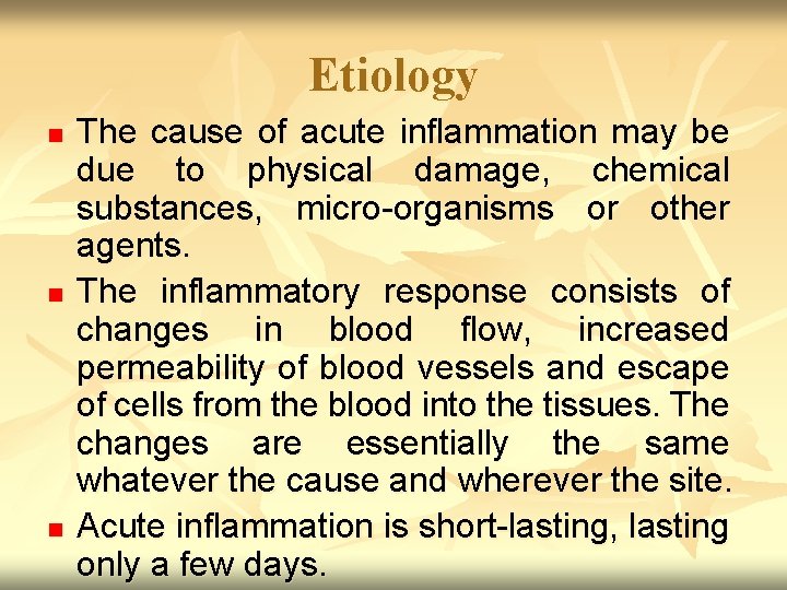 Etiology n n n The cause of acute inflammation may be due to physical