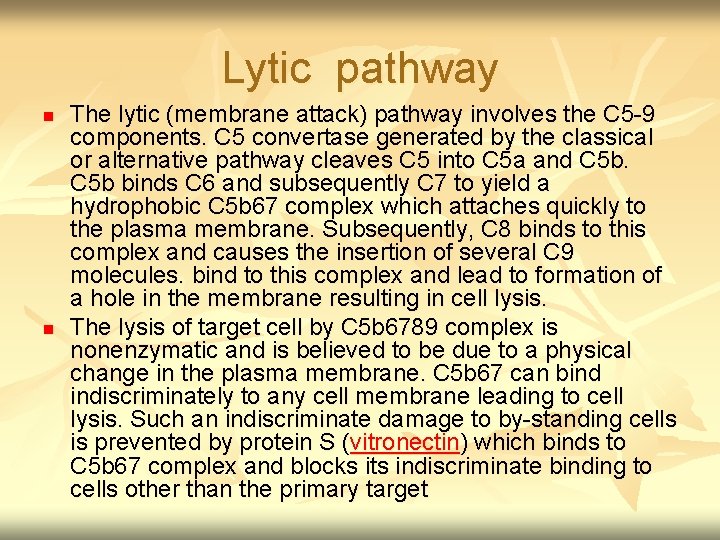 Lytic pathway n n The lytic (membrane attack) pathway involves the C 5 -9