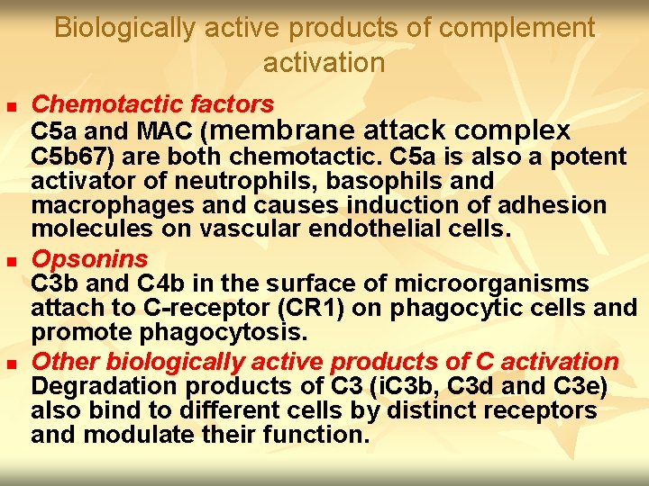 Biologically active products of complement activation n Chemotactic factors C 5 a and MAC