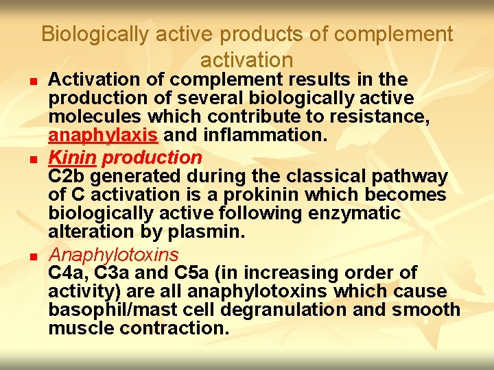 Biologically active products of complement activation n Activation of complement results in the production