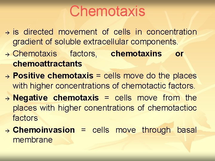 Chemotaxis à à à is directed movement of cells in concentration gradient of soluble