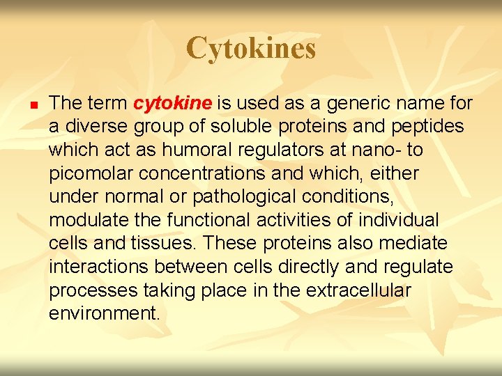 Cytokines n The term cytokine is used as a generic name for a diverse