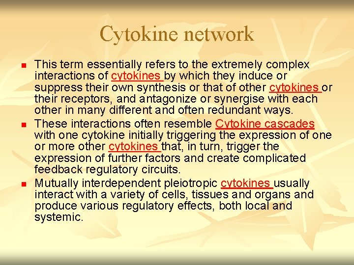 Cytokine network n n n This term essentially refers to the extremely complex interactions