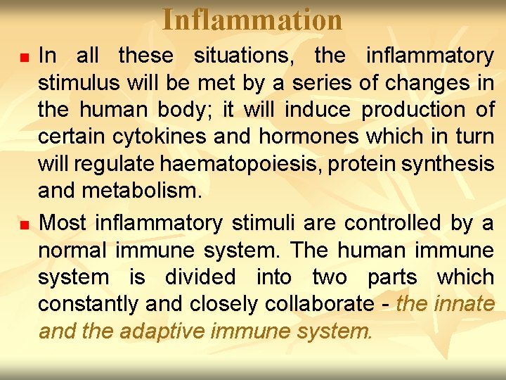 Inflammation n n In all these situations, the inflammatory stimulus will be met by