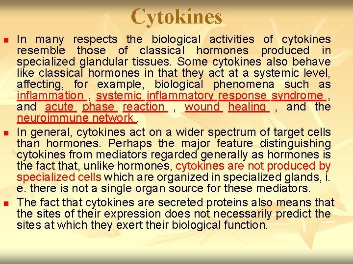 Cytokines n n n In many respects the biological activities of cytokines resemble those