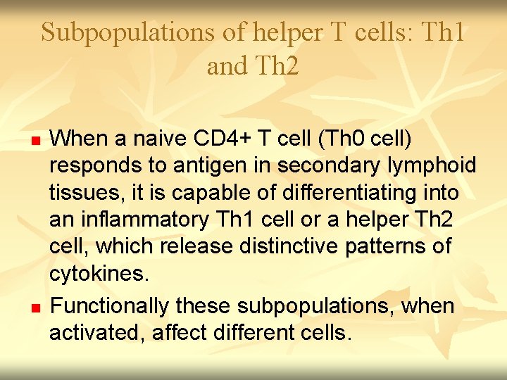 Subpopulations of helper T cells: Th 1 and Th 2 n n When a