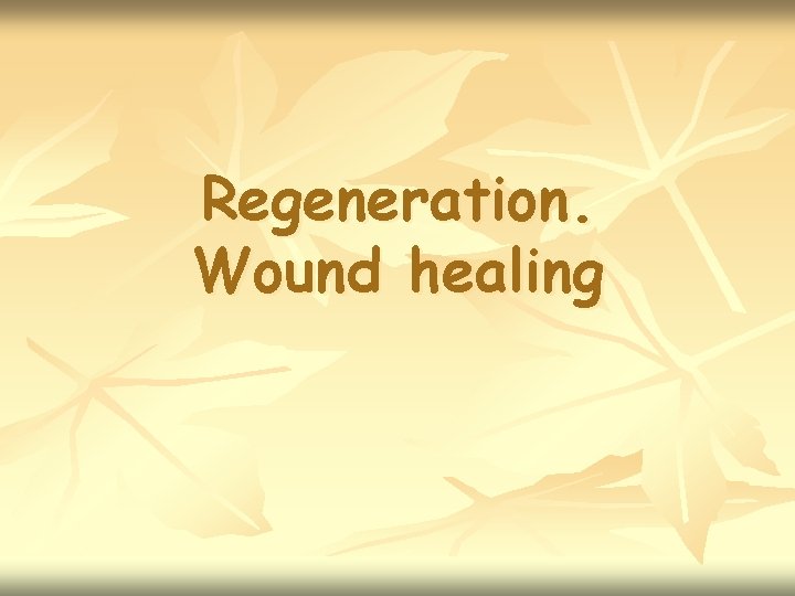 Regeneration. Wound healing 