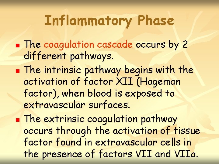 Inflammatory Phase n n n The coagulation cascade occurs by 2 different pathways. The