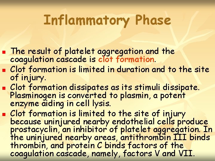 Inflammatory Phase n n The result of platelet aggregation and the coagulation cascade is