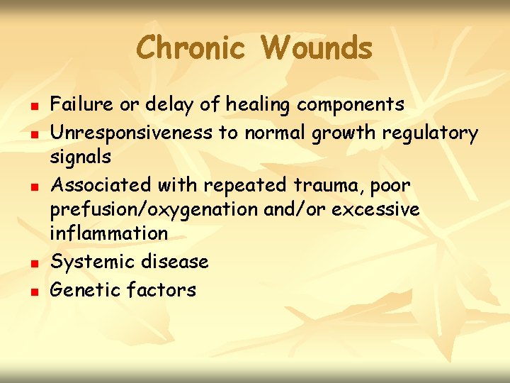 Chronic Wounds n n n Failure or delay of healing components Unresponsiveness to normal