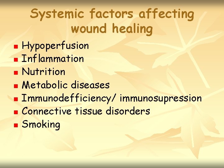 Systemic factors affecting wound healing n n n n Hypoperfusion Inflammation Nutrition Metabolic diseases