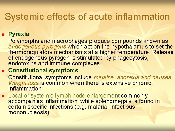 Systemic effects of acute inflammation Pyrexia Polymorphs and macrophages produce compounds known as endogenous