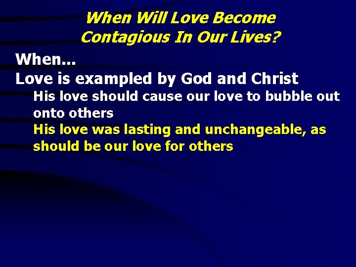 When Will Love Become Contagious In Our Lives? When. . . Love is exampled
