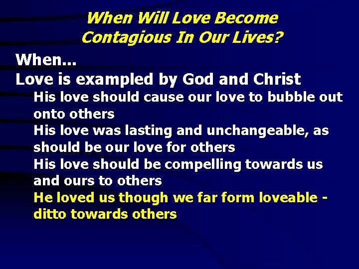 When Will Love Become Contagious In Our Lives? When. . . Love is exampled