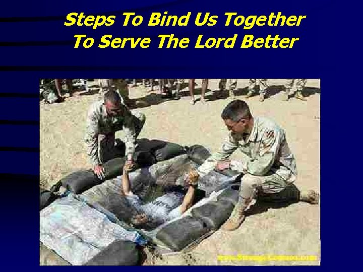 Steps To Bind Us Together To Serve The Lord Better 