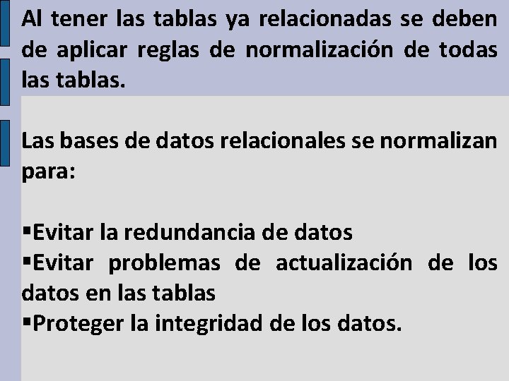 Al tener las tablas ya relacionadas se deben de aplicar reglas de normalización de