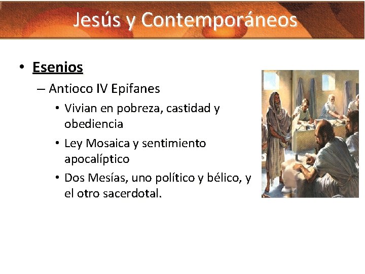 Jesús y Contemporáneos • Esenios – Antioco IV Epifanes • Vivian en pobreza, castidad