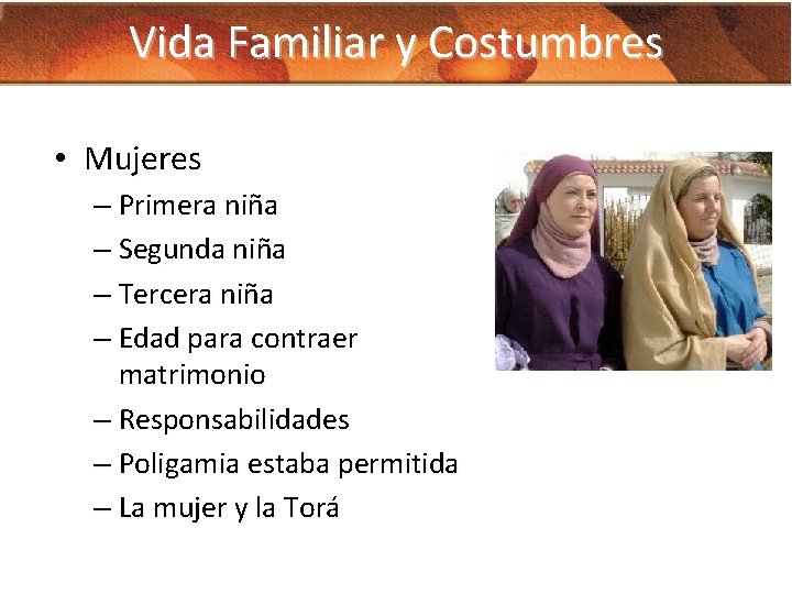 Vida Familiar y Costumbres • Mujeres – Primera niña – Segunda niña – Tercera