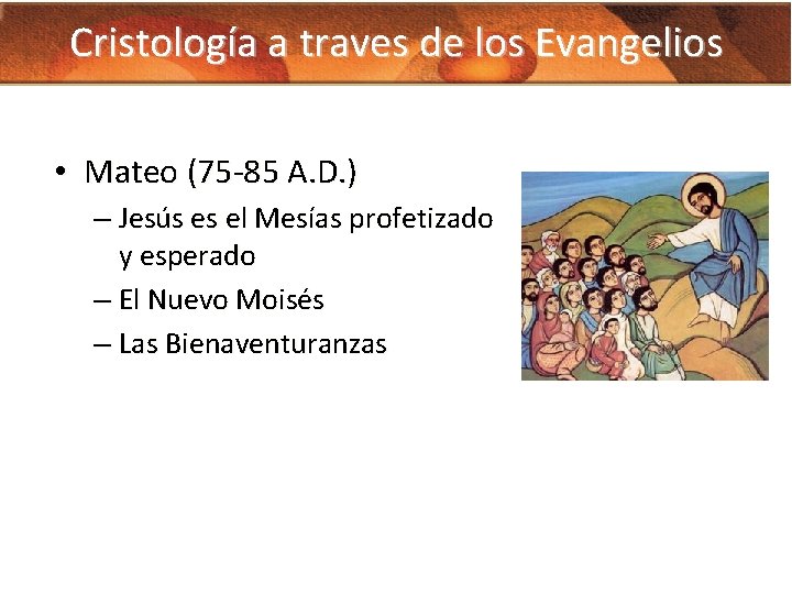 Cristología a traves de los Evangelios • Mateo (75 -85 A. D. ) –