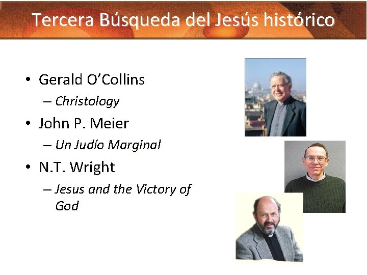 Tercera Búsqueda del Jesús histórico • Gerald O’Collins – Christology • John P. Meier