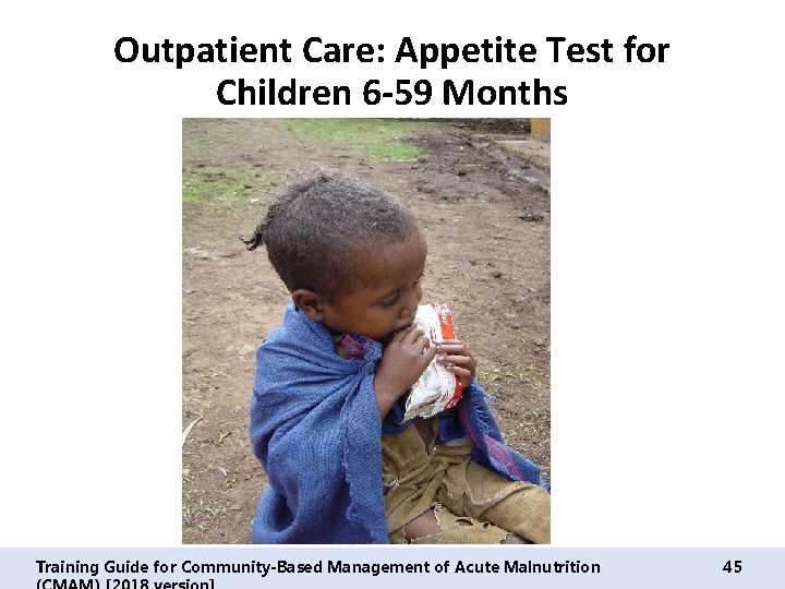 Outpatient Care: Appetite Test for Children 6 -59 Months Training Guide for Community-Based Management