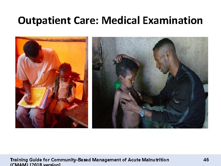 Outpatient Care: Medical Examination Training Guide for Community-Based Management of Acute Malnutrition 46 