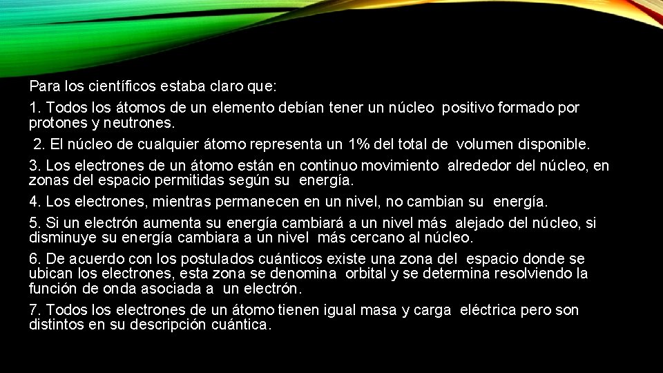 Para los científicos estaba claro que: 1. Todos los átomos de un elemento debían
