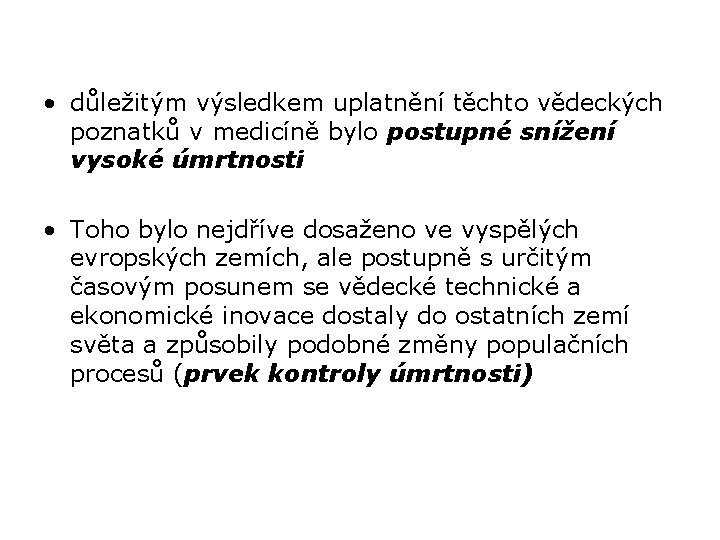  • důležitým výsledkem uplatnění těchto vědeckých poznatků v medicíně bylo postupné snížení vysoké