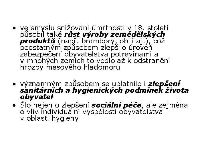  • ve smyslu snižování úmrtnosti v 18. století působil také růst výroby zemědělských