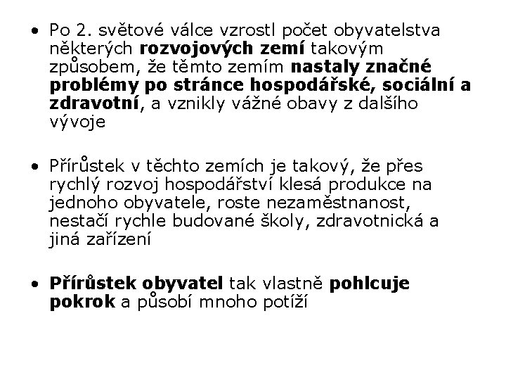  • Po 2. světové válce vzrostl počet obyvatelstva některých rozvojových zemí takovým způsobem,