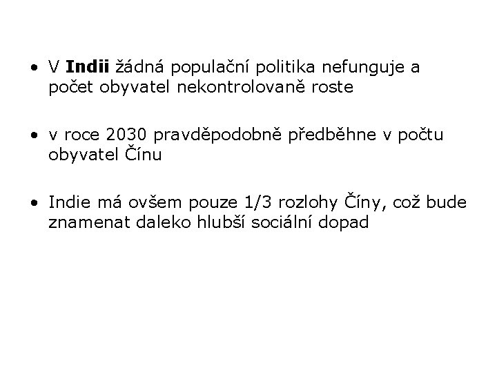  • V Indii žádná populační politika nefunguje a počet obyvatel nekontrolovaně roste •