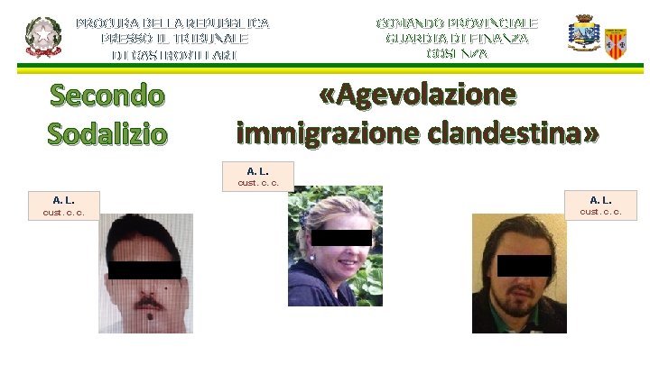 PROCURA DELLA REPUBBLICA PRESSO IL TRIBUNALE DI CASTROVILLARI Secondo Sodalizio COMANDO PROVINCIALE GUARDIA DI PROCURA DELLA REPUBBLICA PRESSO IL TRIBUNALE DI CASTROVILLARI Secondo Sodalizio COMANDO PROVINCIALE GUARDIA DI