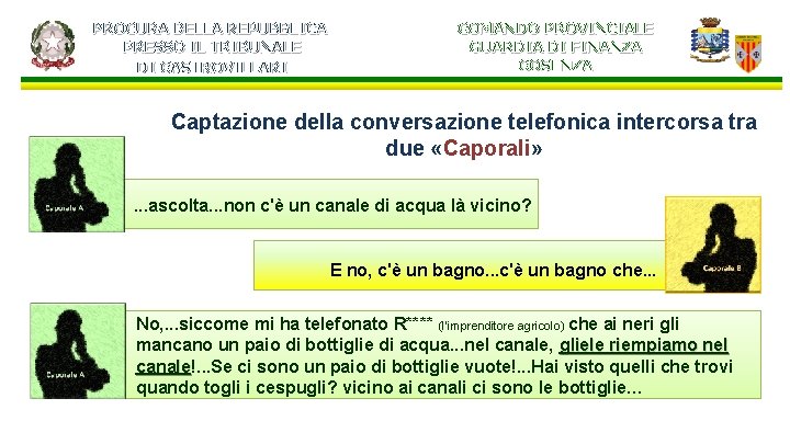 PROCURA DELLA REPUBBLICA PRESSO IL TRIBUNALE DI CASTROVILLARI COMANDO PROVINCIALE GUARDIA DI FINANZA COSENZA PROCURA DELLA REPUBBLICA PRESSO IL TRIBUNALE DI CASTROVILLARI COMANDO PROVINCIALE GUARDIA DI FINANZA COSENZA