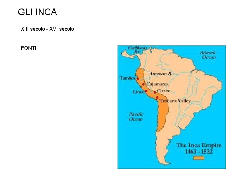 GLI INCA XIII secolo - XVI secolo FONTI 