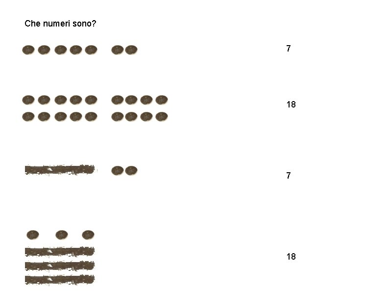 Che numeri sono? 7 18 