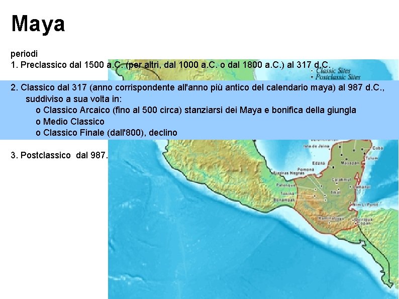 Maya periodi 1. Preclassico dal 1500 a. C. (per altri, dal 1000 a. C.