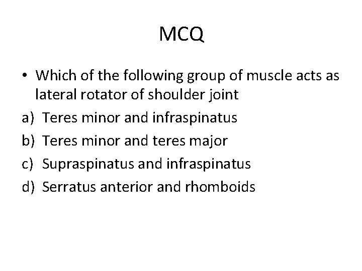 MCQ • Which of the following group of muscle acts as lateral rotator of