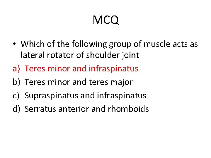 MCQ • Which of the following group of muscle acts as lateral rotator of