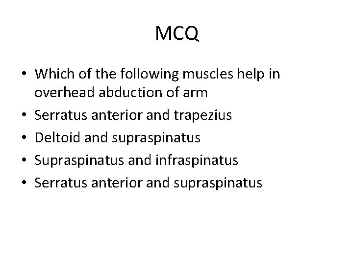 MCQ • Which of the following muscles help in overhead abduction of arm •