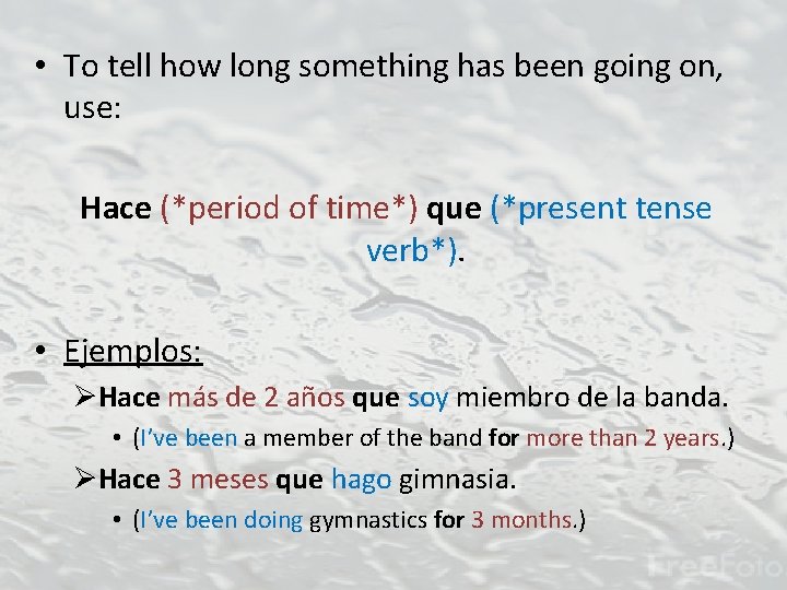  • To tell how long something has been going on, use: Hace (*period