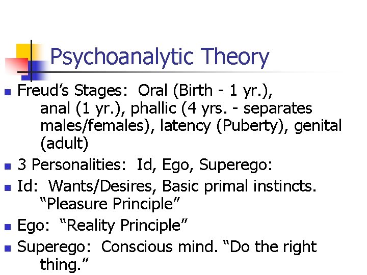Psychoanalytic Theory n n n Freud’s Stages: Oral (Birth - 1 yr. ), anal