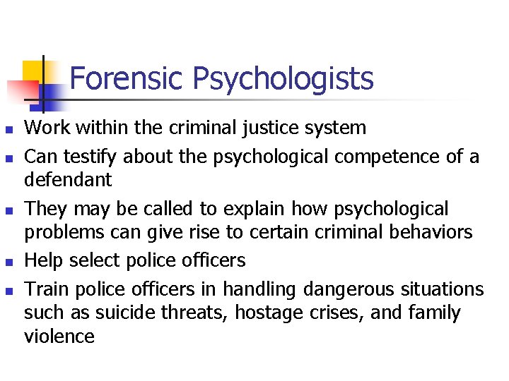 Forensic Psychologists n n n Work within the criminal justice system Can testify about