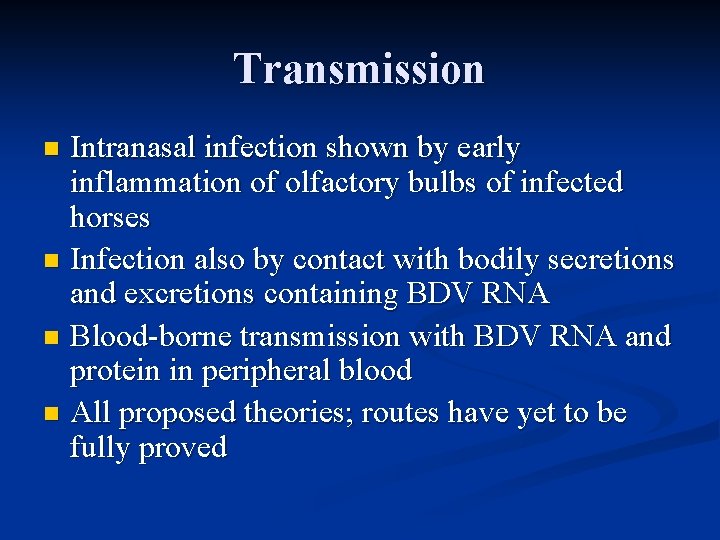 Transmission Intranasal infection shown by early inflammation of olfactory bulbs of infected horses n