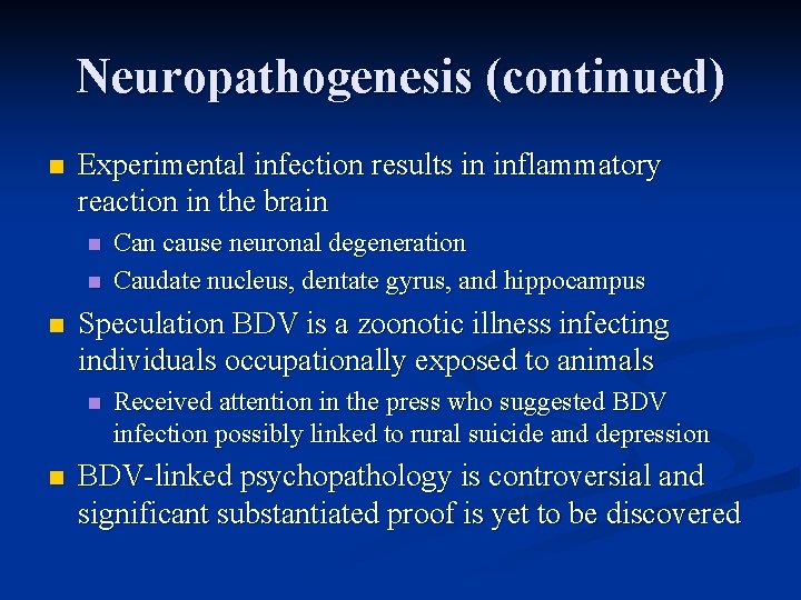 Neuropathogenesis (continued) n Experimental infection results in inflammatory reaction in the brain n Speculation