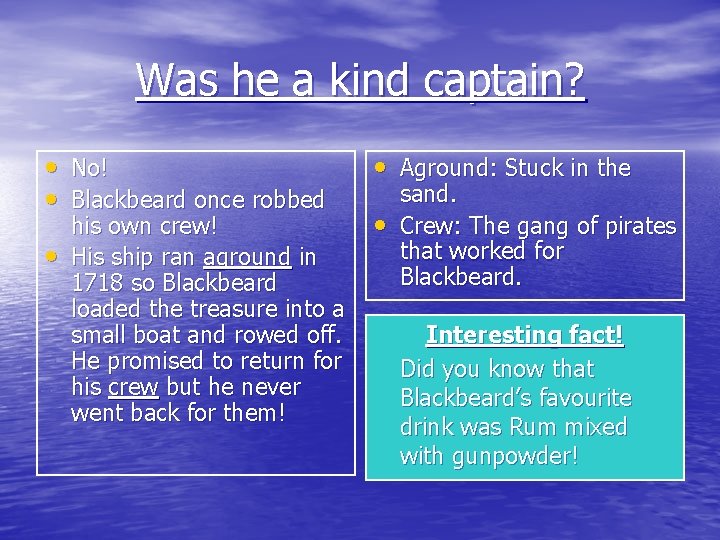 Was he a kind captain? • • • No! Blackbeard once robbed his own